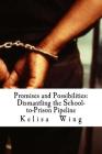Promises and Possibilities: Dismantling the School-to-Prison Pipeline By Kelisa J. Wing Cover Image