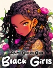 Black Girls Anime Coloring Book: African Anime Beautiful Girls Illustration for Black People to Color, Dreadlocks hairstyle with Street Fashion, For K By Camiliany Cover Image