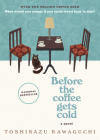 Before the Coffee Gets Cold By Toshikazu Kawaguchi Cover Image