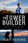 The Tower Builder By Vicky S. Kaseorg Cover Image
