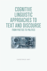 Cognitive Linguistic Approaches to Text and Discourse: From Poetics to Politics By Christopher Hart (Editor) Cover Image