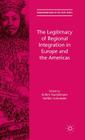 The Legitimacy of Regional Integration in Europe and the Americas (Transformations of the State) By Achim Hurrelmann (Editor), Steffen Schneider (Editor) Cover Image
