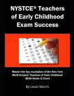 NYSTCE Teachers of Early Childhood Exam Success: Master the Key Vocabulary of the New York Multi Subject: Teachers of Early Childhood (Birth-Grade 2) Cover Image