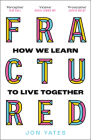 Fractured: How We Learn to Live Together By Jon Yates Cover Image