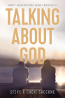 Talking about God: Honest Conversations about Spirituality By Stephen Saccone, Cheri Saccone Cover Image