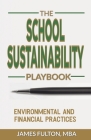 The School Sustainability Playbook: Environmental and Financial Practices Cover Image