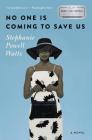 No One Is Coming to Save Us: A Novel By Stephanie Powell Watts Cover Image