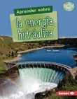 Aprender Sobre La Energía Hidráulica (Finding Out about Hydropower) Cover Image