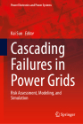 Cascading Failures in Power Grids: Risk Assessment, Modeling, and Simulation (Power Electronics and Power Systems) Cover Image