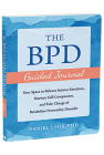 The Bpd Guided Journal: Your Space to Release Intense Emotions, Nurture Self-Compassion, and Take Charge of Borderline Personality Disorder Cover Image