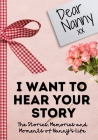 Dear Nanny. I Want To Hear Your Story: A Guided Memory Journal to Share The Stories, Memories and Moments That Have Shaped Nanny's Life 7 x 10 inch By The Life Graduate Publishing Group Cover Image