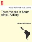 Three Weeks in South Africa. a Diary. By Ferdinand James Rothschild Cover Image