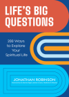 Life's Big Questions: 200 Ways to Explore Your Spiritual Life (Philosophy, Metaphysics) By Jonathan Robinson, Bernie Siegel (Foreword by) Cover Image