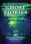 The World's Favorite Ghost Stories: Ghastly Ghosts, Spooky Spirits, and Other Creepy Tales By Tony Brueski (Compiled by) Cover Image