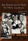 As Good as It Got: The 1944 St. Louis Browns (Images of Baseball) Cover Image