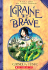 Igraine the Brave By Cornelia Funke, Cornelia Funke (Illustrator) Cover Image