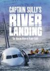 Captain Sully's River Landing: The Hudson Hero of Flight 1549 (Tangled History) By Steven Otfinoski Cover Image