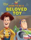 How to Be a Beloved Toy: Teamwork with Woody By Jennifer Boothroyd Cover Image