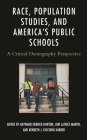 Race, Population Studies, and America's Public Schools: A Critical Demography Perspective (Race and Education in the Twenty-First Century) By Hayward Derrick Horton (Editor), Lori Latrice Martin (Editor), Kenneth J. Fasching-Varner (Editor) Cover Image