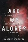 Are We Alone?: Humankind's Search for Extraterrestrial Civilizations By Kaushik Sengupta Cover Image