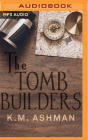 The Tomb Builders By K. M. Ashman, Tamsin Kennard (Read by) Cover Image