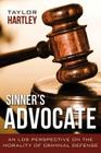 Sinner's Advocate:: An LDS Perspective on the Morality of Criminal Defense By Taylor Hartley Cover Image