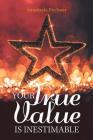 Your True Value Is Inestimable By Anastasia Fechner Cover Image