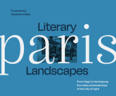 Literary Landscapes Paris By Dominic Bliss Cover Image