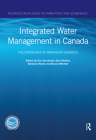 Integrated Water Management in Canada: The Experience of Watershed Agencies (Routledge Special Issues on Water Policy and Governance) By Dan Shrubsole (Editor), Dan Walters (Editor), Barbara Veale (Editor) Cover Image
