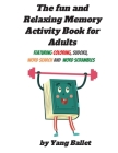 The fun and relaxing memory activity book for adults: Featuring Coloring, Sudoku, Word Search and Word Scrambles Cover Image