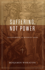 Suffering, Not Power: Atonement in the Middle Ages By Benjamin Wheaton Cover Image