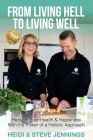 From Living Hell to Living Well: Reclaim Your Health & Happiness with the Power of a Holistic Approach By Heidi Jennings, Steve Jennings (Other) Cover Image