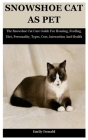 Snowshoe Cat As Pet: The Snowshoe Cat Care Guide For Housing, Feeding, Diet, Personality, Types, Cost, Interaction And Health Cover Image