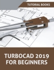 TurboCAD 2019 For Beginners Cover Image