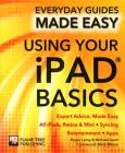 Using Your iPad Basics: Expert Advice, Made Easy (Everyday Guides Made Easy) By James Stables Cover Image