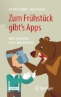 Zum Frühstück Gibt's Apps: Mehr Durchblick in Der Digitalen Welt By Gerald Lembke, Ingo Leipner, Carmen Egolf (Illustrator) Cover Image