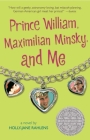 Prince William, Maximilian Minsky, and Me By Holly-Jane Rahlens Cover Image