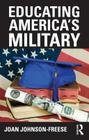 Educating America's Military (Cass Military Studies) By Joan Johnson-Freese Cover Image