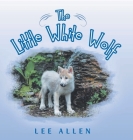 The Little White Wolf By Lee Allen Cover Image