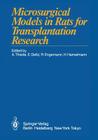 Microsurgical Models in Rats for Transplantation Research By Arnulf Thiede (Editor), Eberhard Deltz (Editor), Rainer Engemann (Editor) Cover Image