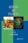 Nutrition and Epigenetics (Oxidative Stress and Disease) By Emily Ho (Editor), Frederick Domann (Editor) Cover Image