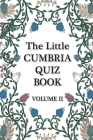 The Little Cumbria Quiz Book - VOLUME 2 Cover Image