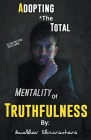 Adopting The Total Mentality Of Truthfulness By Anubhav Shrivastava Cover Image