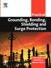 Practical Grounding, Bonding, Shielding and Surge Protection (Practical Professional) By G. Vijayaraghavan, Mark Brown, Malcolm Barnes Cover Image