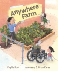 Anywhere Farm By Phyllis Root, G. Brian Karas (Illustrator) Cover Image