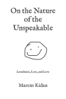 On the Nature of the Unspeakable: Loneliness, Loss, and Love Cover Image