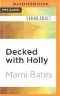 Decked with Holly By Marni Bates, MacLeod Andrews (Read by), Cassandra Morris (Read by) Cover Image