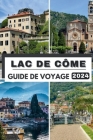 Lac de Côme Guide de Voyage 2024: La poche complète et à jour Guide pour planifier votre voyage et découvrir les trésors cachés du lac de Côme en 2024 Cover Image
