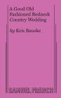 A Good Old Fashioned Redneck Country Wedding Cover Image