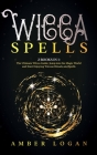 Wicca Spells: 2 Books in 1: The Ultimate Wicca Guide. Jump into the Magic World and Start Enjoying Wiccan Rituals and Spells. Cover Image